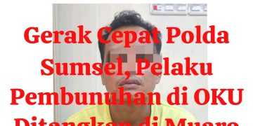 Gerak Cepat Polda Sumsel, Pelaku Pembunuhan di OKU Ditangkap di Muaro Jambi
